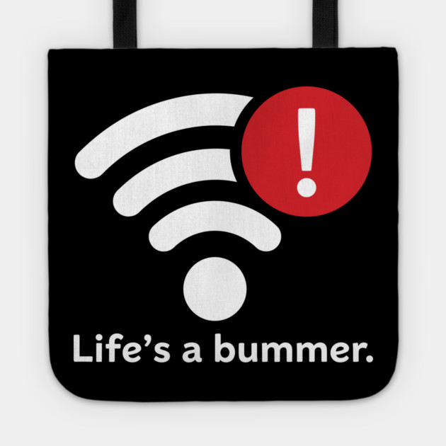 Life Is A Bummer Tote by enrynz
