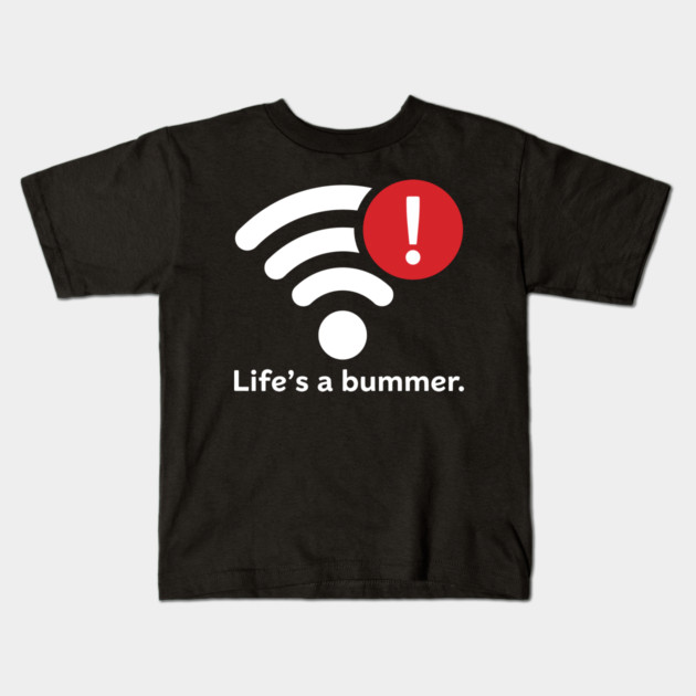 Life Is A Bummer Kids T-Shirt by enrynz