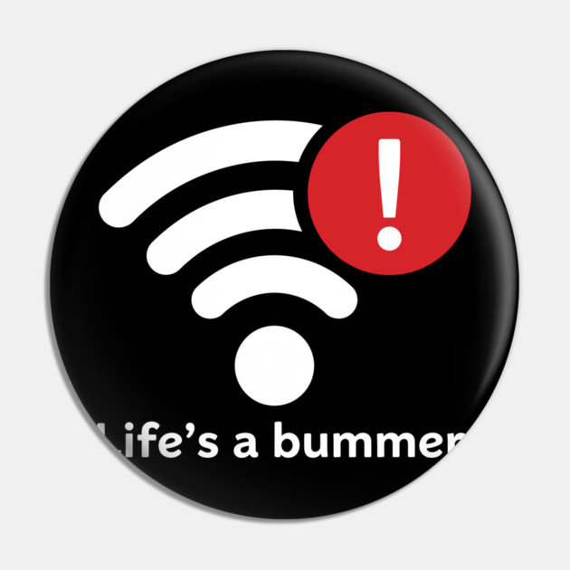Life Is A Bummer Pin by enrynz