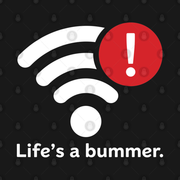 Life Is A Bummer by enrynz