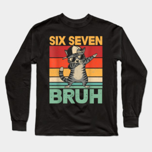 Six Seven Bruh Dabbing Cat Cool Cat Long Sleeve T-Shirt