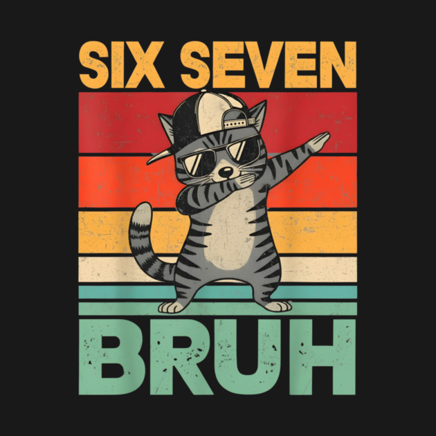 Six Seven Bruh Dabbing Cat Cool Cat by ArtistTee ⭐⭐⭐⭐⭐