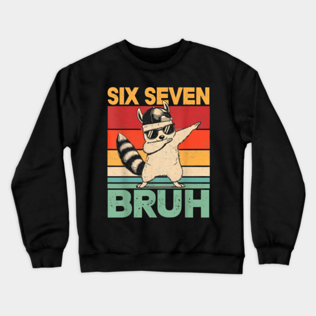 Six Seven Bruh Raccoon Dab Funny Crewneck Sweatshirt by ArtistTee ⭐⭐⭐⭐⭐