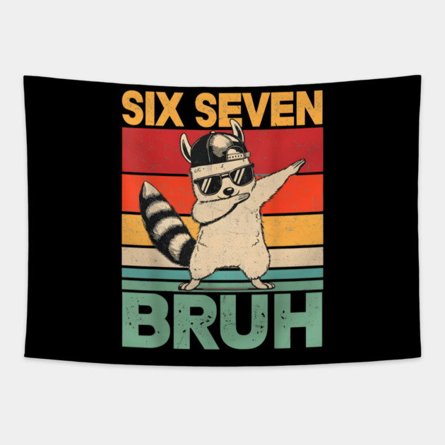 Six Seven Bruh Raccoon Dab Funny Tapestry by ArtistTee ⭐⭐⭐⭐⭐
