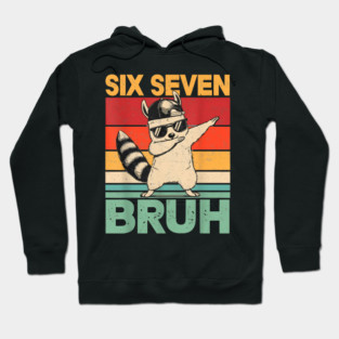 Six Seven Bruh Raccoon Dab Funny Hoodie