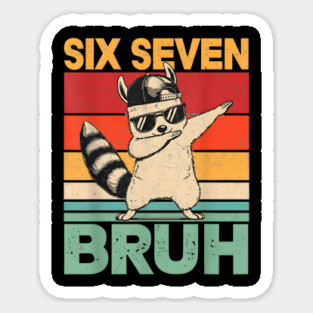 Six Seven Bruh Raccoon Dab Funny Sticker