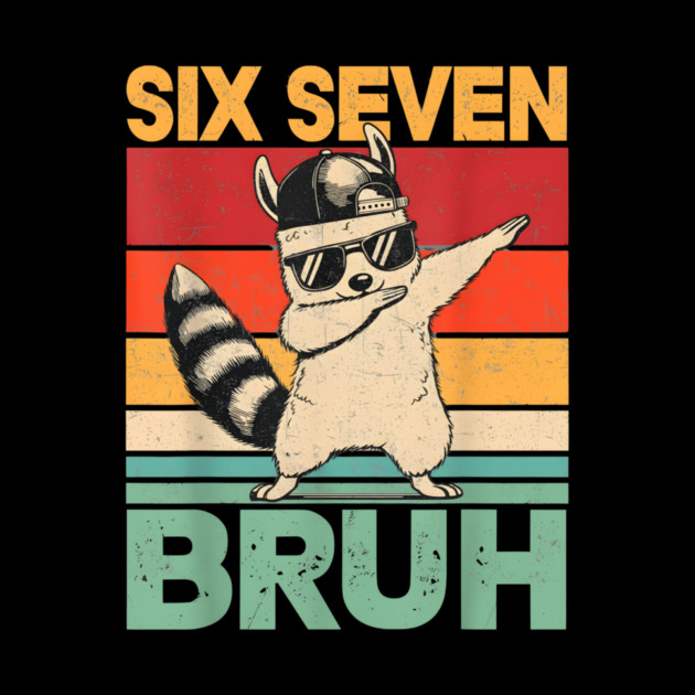 Six Seven Bruh Raccoon Dab Funny by ArtistTee ⭐⭐⭐⭐⭐
