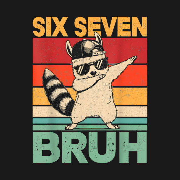 Six Seven Bruh Raccoon Dab Funny by ArtistTee ⭐⭐⭐⭐⭐