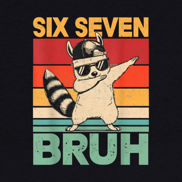 Six Seven Bruh Raccoon Dab Funny by ArtistTee ⭐⭐⭐⭐⭐