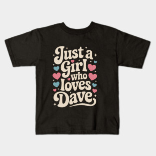 Just A Girl who Loves Dave Kids T-Shirt