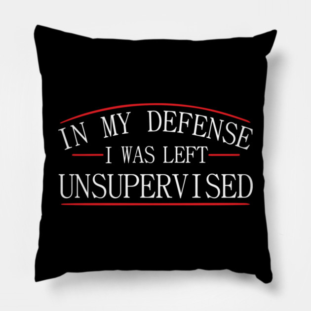 I Was Left Unsupervised Troublemaker No Regrets Pillow by Anticorporati