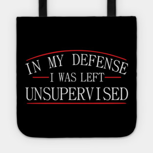 I Was Left Unsupervised Troublemaker No Regrets Tote