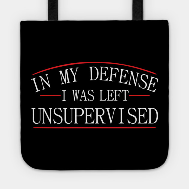 I Was Left Unsupervised Troublemaker No Regrets Tote by Anticorporati