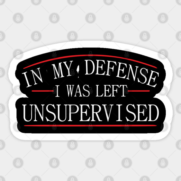 I Was Left Unsupervised Troublemaker No Regrets Sticker by Anticorporati
