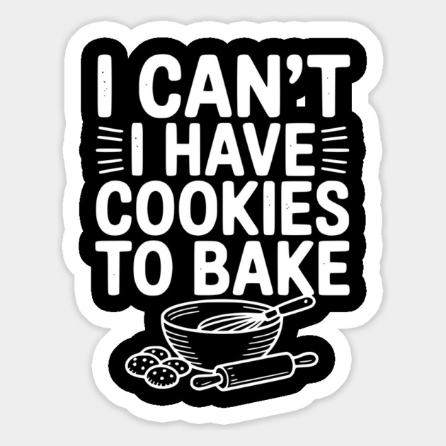 I Can't I Have Cookies to Bake Magnet by Frank Ring