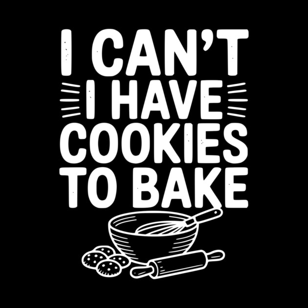 I Can't I Have Cookies to Bake by Frank Ring