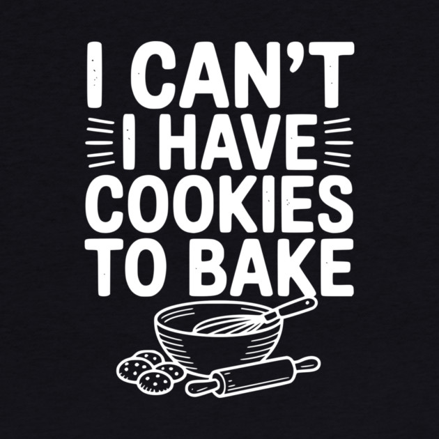 I Can't I Have Cookies to Bake by Frank Ring