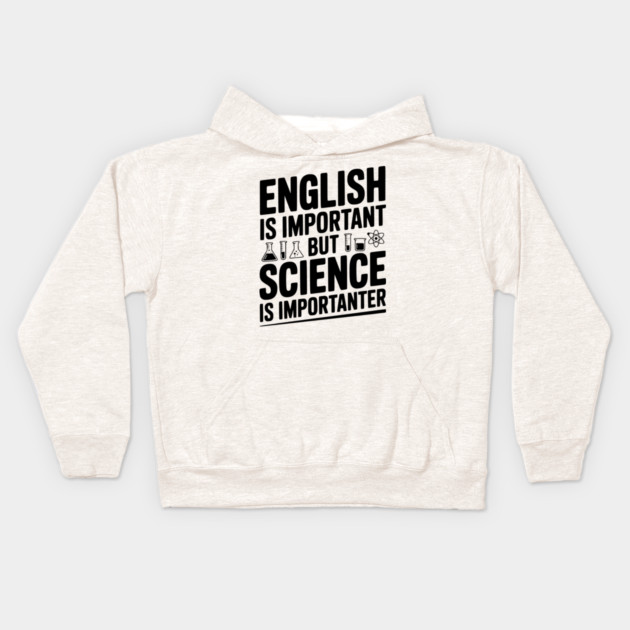 English is Important but Science is Importanter Kids Hoodie by Frank Ring