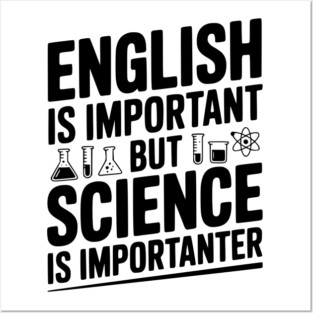 English is Important but Science is Importanter Posters and Art