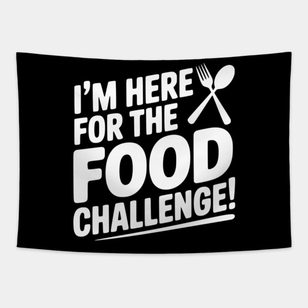 I'm Here for the Food Challenge Tapestry by Frank Ring