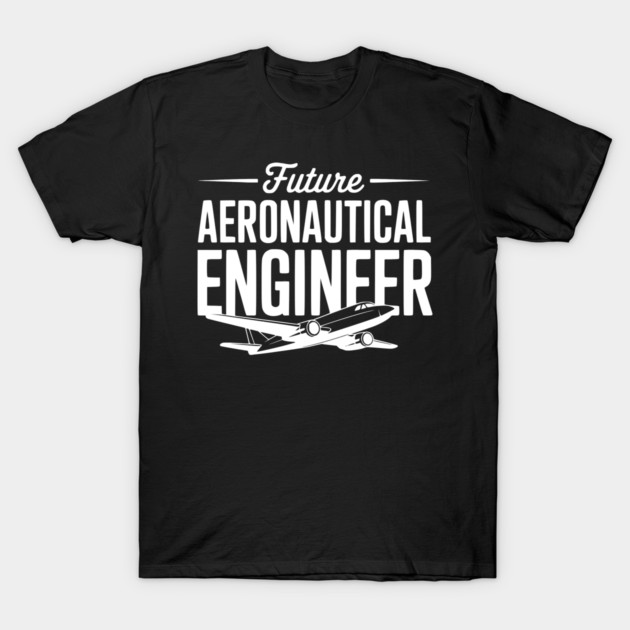 Future Aeronautical Engineer T-Shirt by Frank Ring