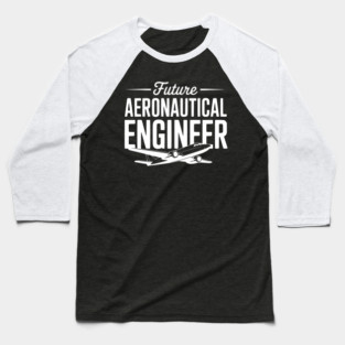 Future Aeronautical Engineer Baseball T-Shirt