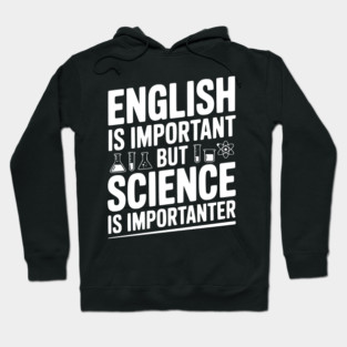 English is Important but Science is Importanter Hoodie