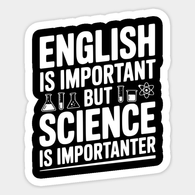 English is Important but Science is Importanter Sticker by Frank Ring