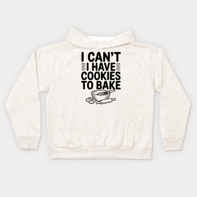 I Can't I Have Cookies to Bake Kids Hoodie by Frank Ring
