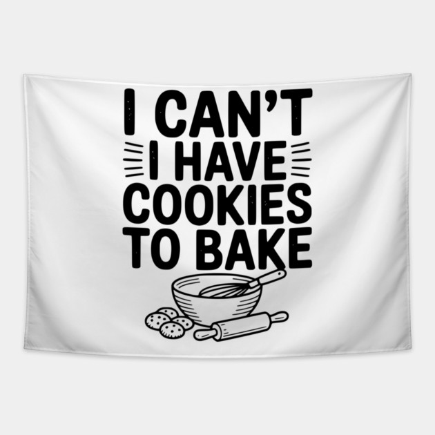 I Can't I Have Cookies to Bake Tapestry by Frank Ring