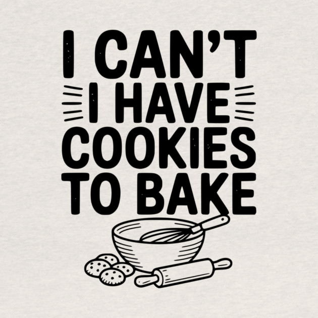 I Can't I Have Cookies to Bake by Frank Ring