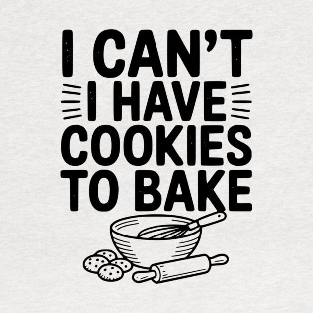 I Can't I Have Cookies to Bake by Frank Ring