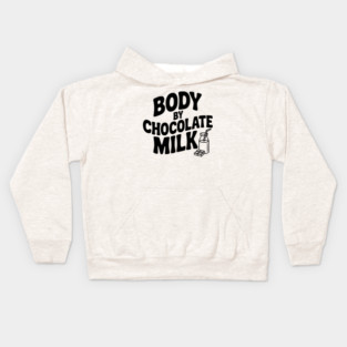 Body by Chocolate Milk Kids Hoodie