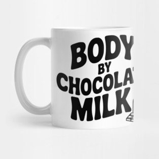 Body by Chocolate Milk Mug