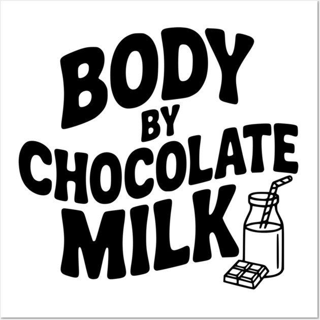 Body by Chocolate Milk Wall Art by Frank Ring