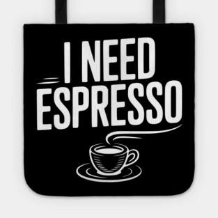 I Need Espresso Tote