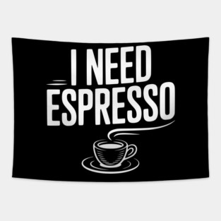 I Need Espresso Tapestry