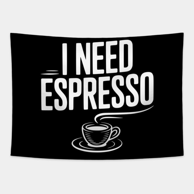 I Need Espresso Tapestry by Frank Ring