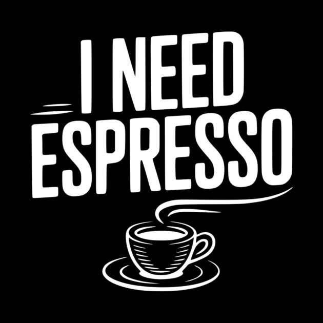 I Need Espresso by Frank Ring