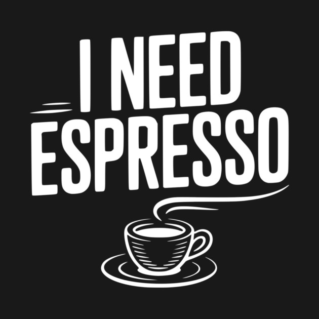 I Need Espresso by Frank Ring