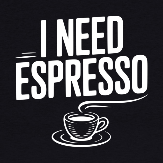 I Need Espresso by Frank Ring