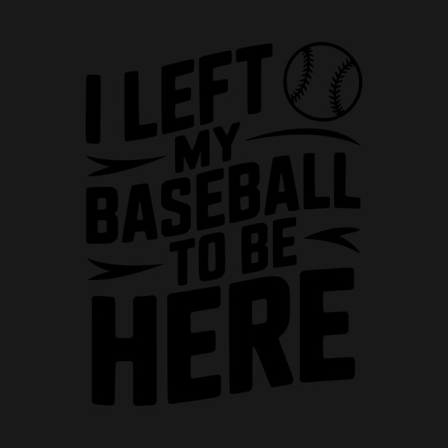 I Left My Baseball to Be Here by Frank Ring