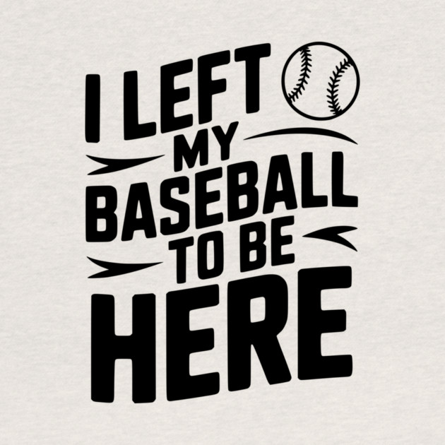 I Left My Baseball to Be Here by Frank Ring