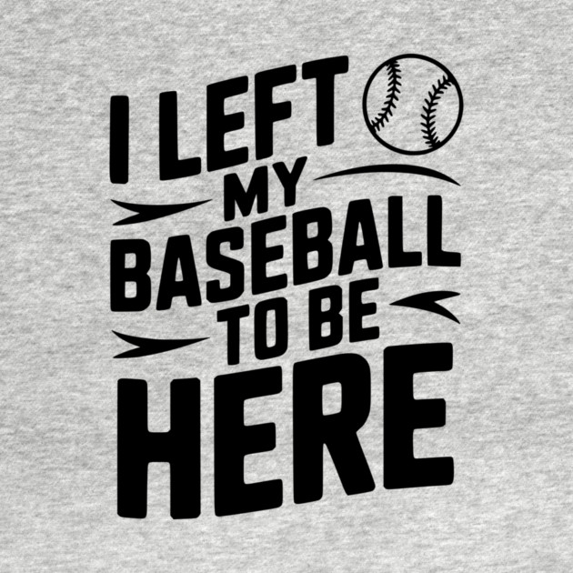 I Left My Baseball to Be Here by Frank Ring