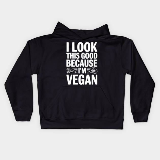 I Look This Good Because I'm Vegan Kids Hoodie by Frank Ring