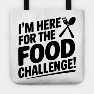 I'm Here for the Food Challenge Tote