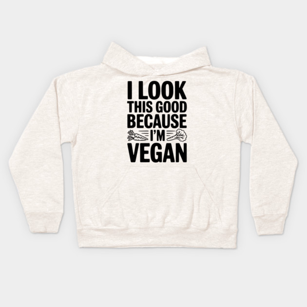 I Look This Good Because I'm Vegan Kids Hoodie by Frank Ring