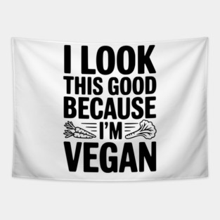 I Look This Good Because I'm Vegan Tapestry