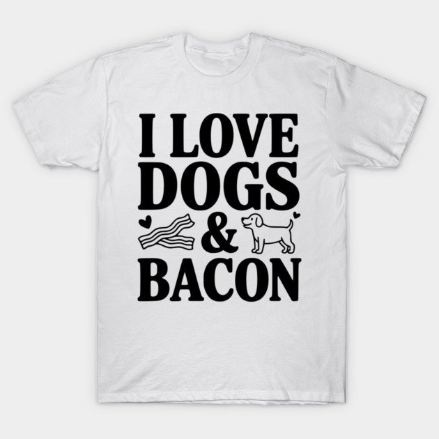 I Love Dogs & Bacon T-Shirt by Frank Ring