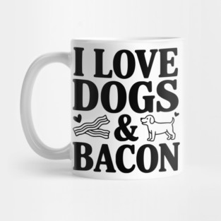 I Love Dogs & Bacon Mug
